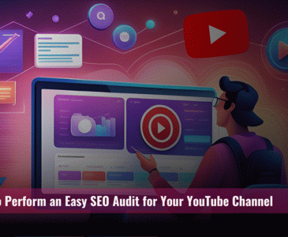 How to Perform an Easy SEO Audit for Your YouTube Channel